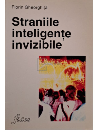 Florin Gheorghita - Straniile inteligente invizibile - 1996 - Brosata