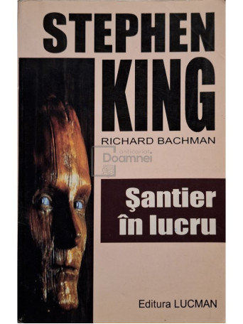 Stephen King - Santier in lucru - 2004 - Brosata