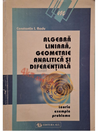 Constantin I. Radu - Algebra liniara, geometrie analitica si diferentiala - 1998 - Brosata