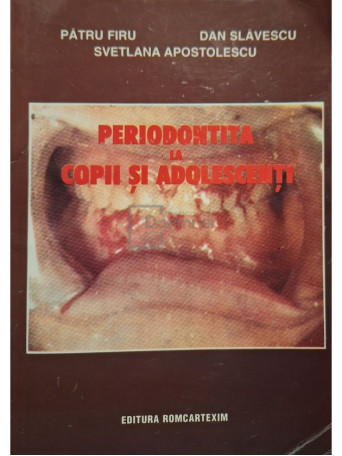 Patru Firu - Periodontita la copii si adolescenti - 1998 - Brosata