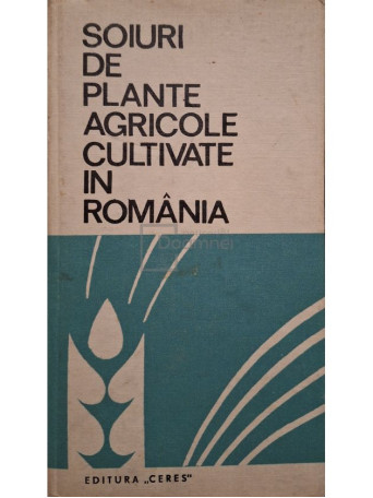 D. Torje, Popescu Stela, V. Dumitrache, Dascalu Angela, Pop Cecilia, Perciali Gh. - Soiuri de plante agricole cultivate in Romania - 1972 - Cartonata