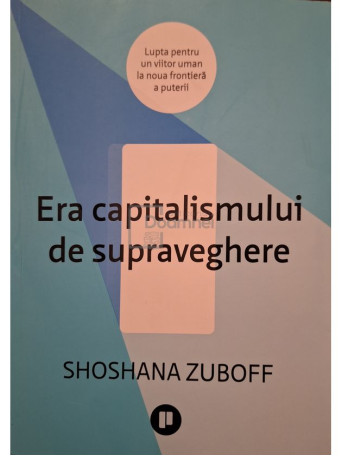 Shoshana Zuboff - Era capitalismului de supraveghere - 2023 - Brosata