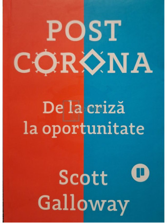 Scott Galloway - Post corona - De la criza la oportunitate - 2021 - Brosata