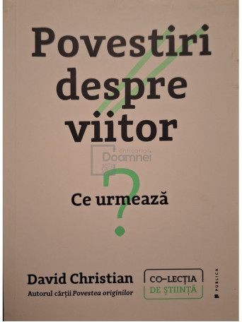 David Christian - Povestiri despre viitor - Ce urmeaza? - 2023 - Brosata