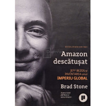 Amazon descatusat - Jeff Bezos si inventarea unui imperiu golbal