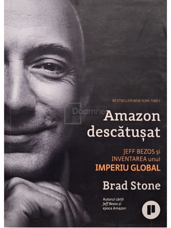 Brad Stone - Amazon descatusat - Jeff Bezos si inventarea unui imperiu golbal - 2022 - Brosata