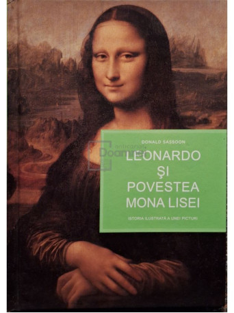 D. Sassoon - Leonardo si povestea Mona Lisei - 2008 - Cartonata