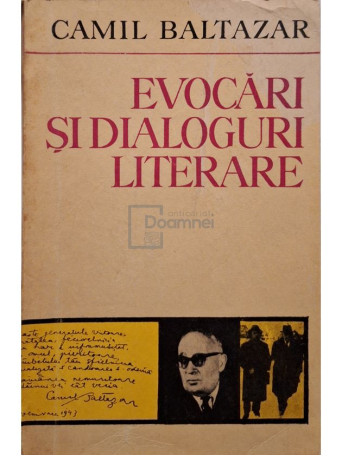 Camil Baltazar - Evocari si dialoguri literare - 1974 - Brosata