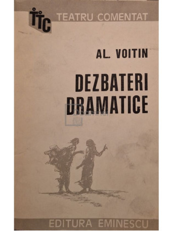 Al. Voitin - Dezbateri dramatice - Teatru comentat - 1986 - Brosata