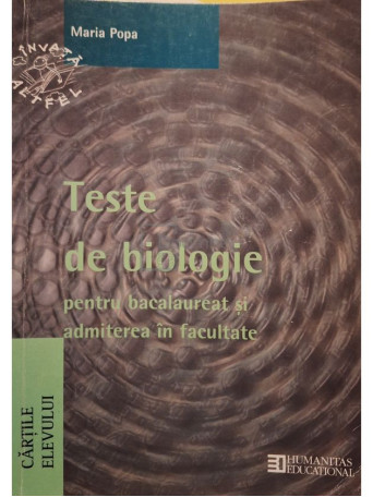 Maria Popa - Teste de biologie pentru bacalaureat si admiterea in facultate - 2004 - Brosata