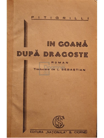 Pitigrilli - In goana dupa dragoste - Editie interbelica - Cartonata