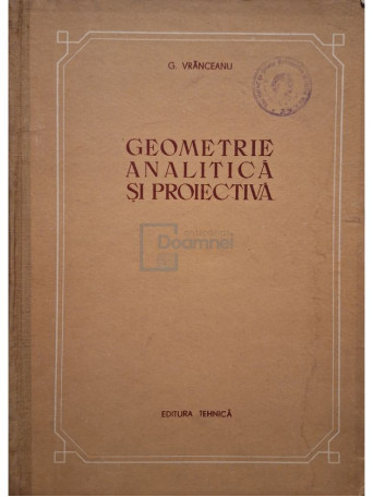 G. Vranceanu - Geometrie analitica si proiectiva - 1954 - Cartonata