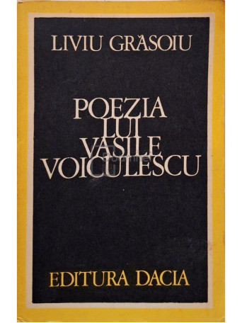 Liviu Grasoiu - Poezia lui Vasile Voiculescu (semnata) - 1977 - Brosata