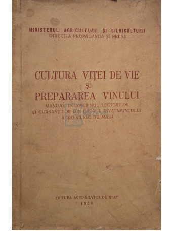 Martin Teodor - Cultura vitei de vie si prepararea vinului - 1958 - Brosata