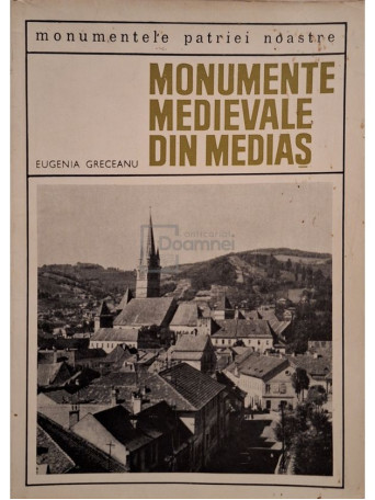 Eugenia Greceanu - Monumente medievale din Medias - 1968 - Brosata