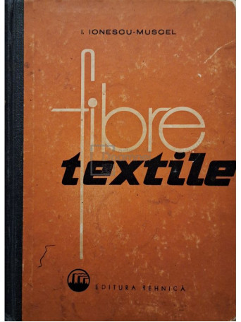 I. Ionescu-Muscel - Fibre textile - 1962 - Cartonata