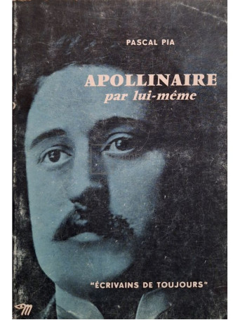 Pascal Pia - Apollinaire par lui-meme - 1966 - Brosata