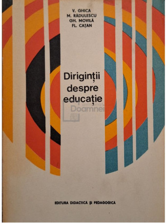 V. Ghica - Dirigintii despre educatie - 1978 - Brosata