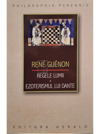 Rene Guenon - Regele lumii - Ezoterismul lui Dante - 2022 - Brosata