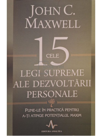 John C. Maxwell - Cele 15 legi supreme ale dezvoltarii personale - 2013 - Brosata