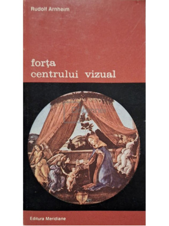 Rudolf Arnheim - Forta centrului vizual - 1995 - Brosata