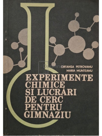 Ortansa Petrovanu - Experimente chimice si lucrari de cerc pentru gimnaziu - 1983 - Brosata