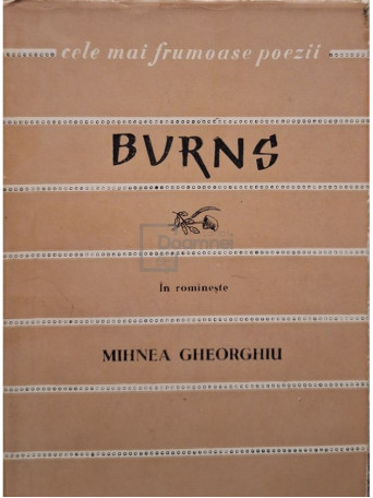 Mihnea Gheorghiu (trad.) - Burns - Cele mai frumoase poezii - 1960 - Brosata