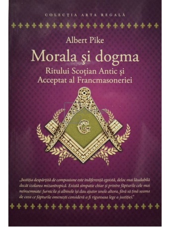 Albert Pike - Morala si dogma Ritului Scotian Antic si Acceptat al Francmasoneriei - 2024 - Brosata