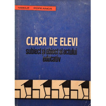 Clasa de elevi - Subiect si obiect al actului educativ