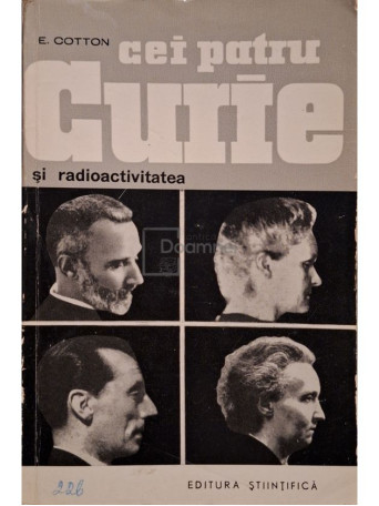 E. Cotton - Cei patru Curie si radioactivitatea - 1965