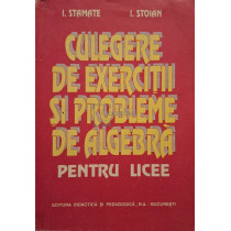 Culegere de exercitii si probleme de algebra pentru licee