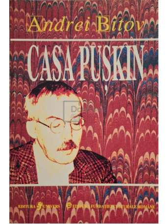 Andrei Bitov - Casa Puskin - 1997 - Brosata