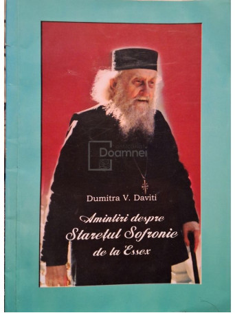 Dumitra V. Daviti - Amintiri despre Staretul Sofronie de la Essex - 2002 - Brosata