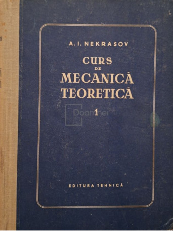 A. I. Nekrasov - Curs de mecanica teoretica, vol. 1 - 1955 - Cartonata