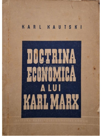 Karl Kautski - Doctrina economica a lui Karl Marx - 1947 - Brosata