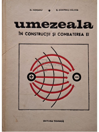 D. Moraru - Umezeala in constructii si combaterea ei - 1969 - Cartonata