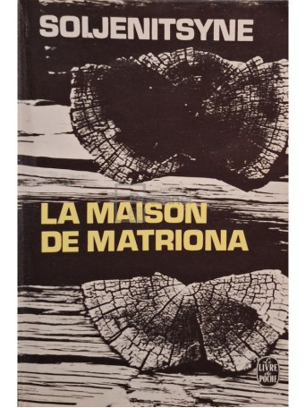 Alexandre Soljenitsyne - La maison de matriona - 1972 - Brosata