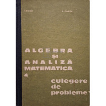 Algebra si analiza matematica. Culegere de probleme, vol. 1