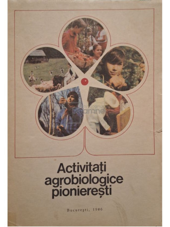 Laura Falk (coord.) - Activitati agrobiologice pionieresti - 1986 - Brosata