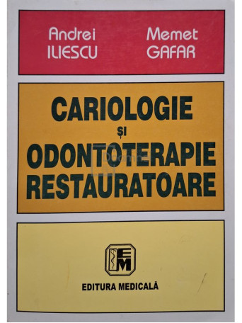 Andrei Iliescu - Cariologie si odontoterapie restauratoare - 2004 - Brosata