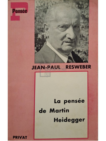 Jean-Paul Resweber - La pensee de Martin Heidegger - 1971 - Brosata