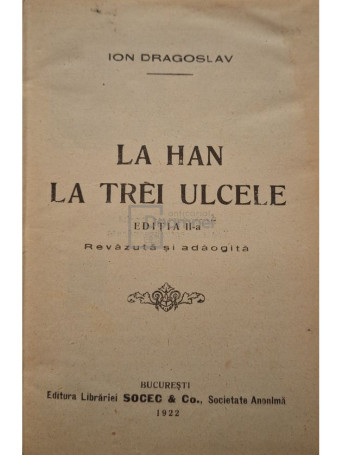 Ioan Dragoslav - La han la trei ulcele, editia a II-a - 1922 - Cartonata