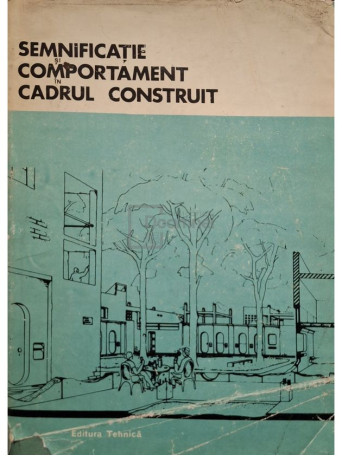 Geoffrey Broadbent (ed.) - Semnificatie si comportament in cadrul construit - 1985 - Cartonata