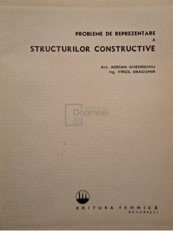 Adrian Gheorghe - Probleme de reprezentare a structurilor constructive - 1968 - Cartonata