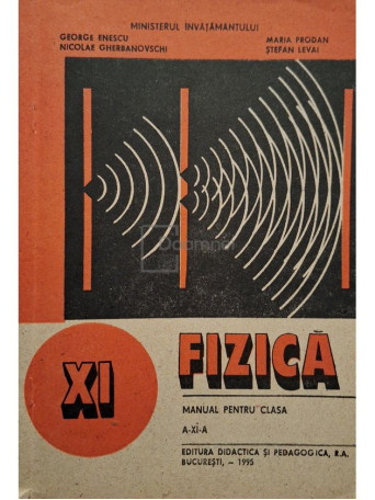 George Enescu - Fizica - Manual pentru clasa a XI-a - 1995 - Brosata