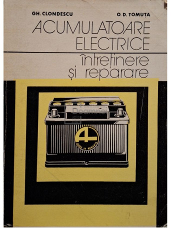 Gheorghe Clondescu - Acumulatoare electrice - Intretinere si reparare - 1977 - Brosata