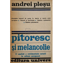 Pitoresc si melancolie. O analiza a sentimentului naturii in cultura europeana