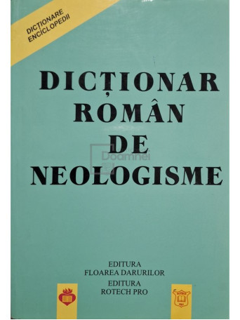 Elena Ciobanu - Dictionar roman de neologisme - 2000 - Brosata