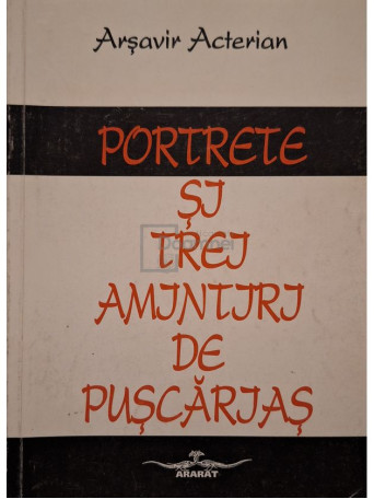 Arsavir Acterian - Portrete si trei amintiri de puscarias - 1996 - Brosata