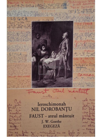 Nil Dorobantu - Faust - Ateul mantuit - J. W. Goethe EXEGEZA - 2016 - Brosata